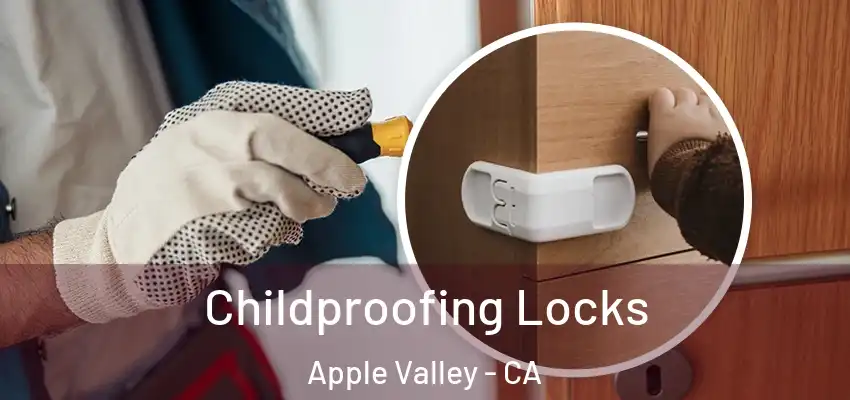  Childproofing Locks Apple Valley - CA