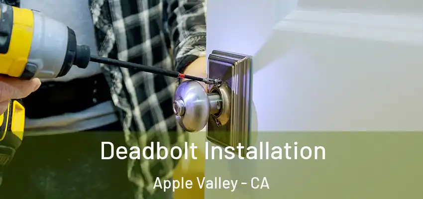  Deadbolt Installation Apple Valley - CA