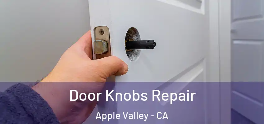  Door Knobs Repair Apple Valley - CA