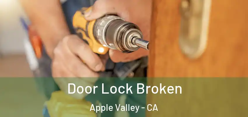  Door Lock Broken Apple Valley - CA