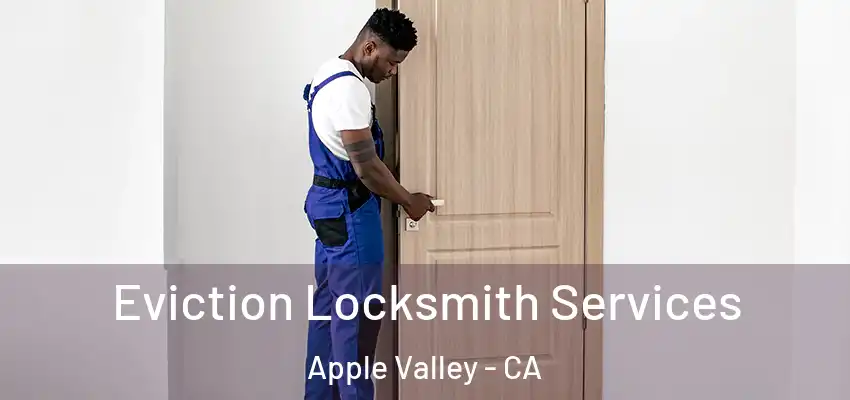  Eviction Locksmith Services Apple Valley - CA
