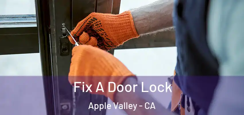 Fix A Door Lock Apple Valley - CA