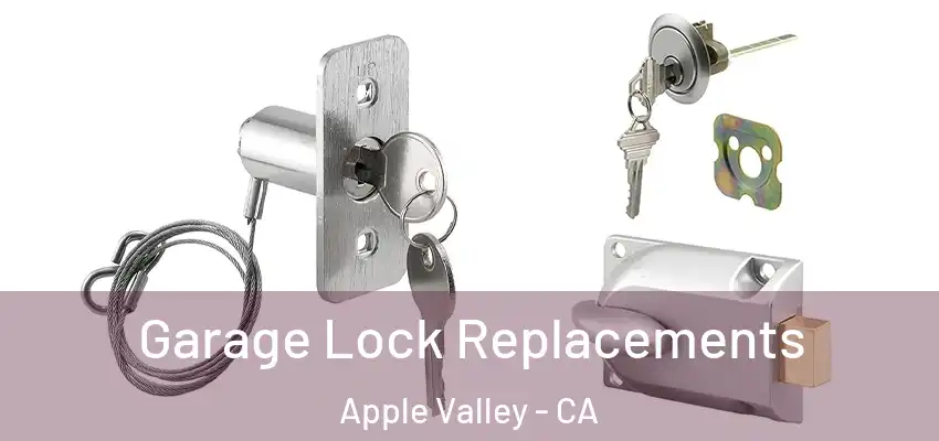  Garage Lock Replacements Apple Valley - CA