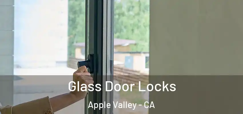  Glass Door Locks Apple Valley - CA
