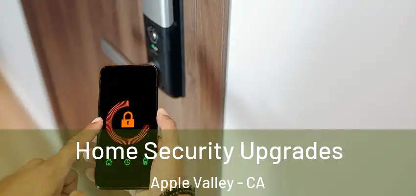  Home Security Upgrades Apple Valley - CA