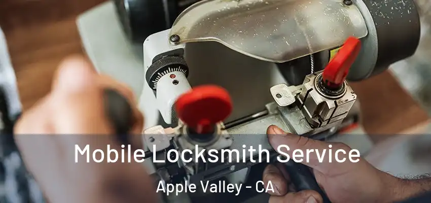  Mobile Locksmith Service Apple Valley - CA