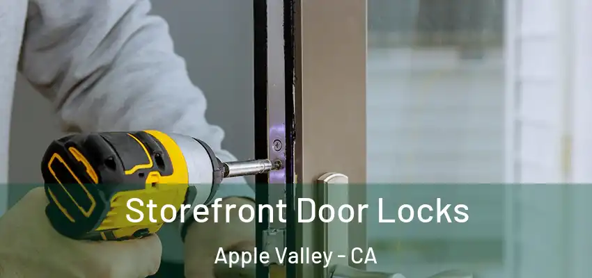  Storefront Door Locks Apple Valley - CA